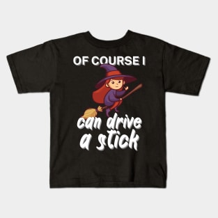 Of course i can drive a stick Kids T-Shirt